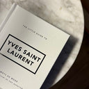 The Little Guide To Yves Saint Laurent