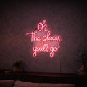 Oh the places you'll go neon sign