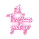 Oh the places you'll go neon sign