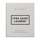 The Little Guide To Yves Saint Laurent