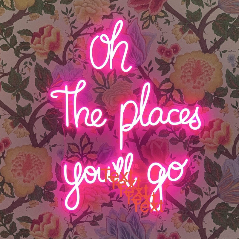 Oh the places you'll go neon sign